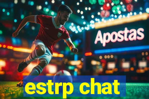 estrp chat